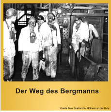 Quelle Foto: Stadtarchiv Mlheim an der Ruhr  Der Weg des Bergmanns