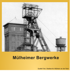 Quelle Foto: Stadtarchiv Mlheim an der Ruhr  Mlheimer Bergwerke
